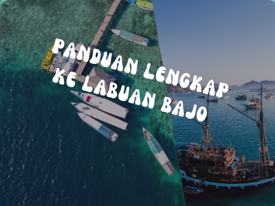 Panduan Lengkap Ke Labuan Bajo